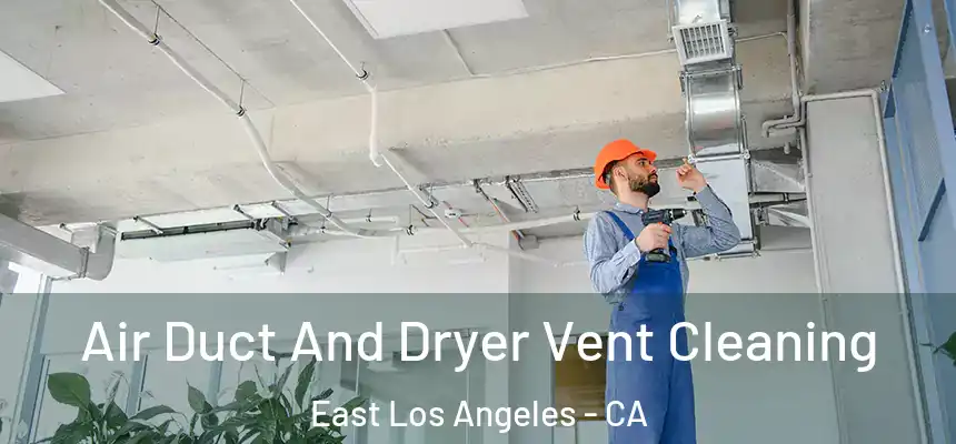  Air Duct And Dryer Vent Cleaning East Los Angeles - CA