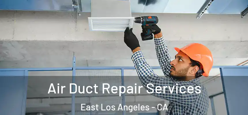  Air Duct Repair Services East Los Angeles - CA