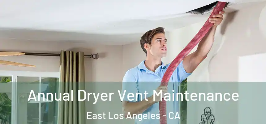  Annual Dryer Vent Maintenance East Los Angeles - CA