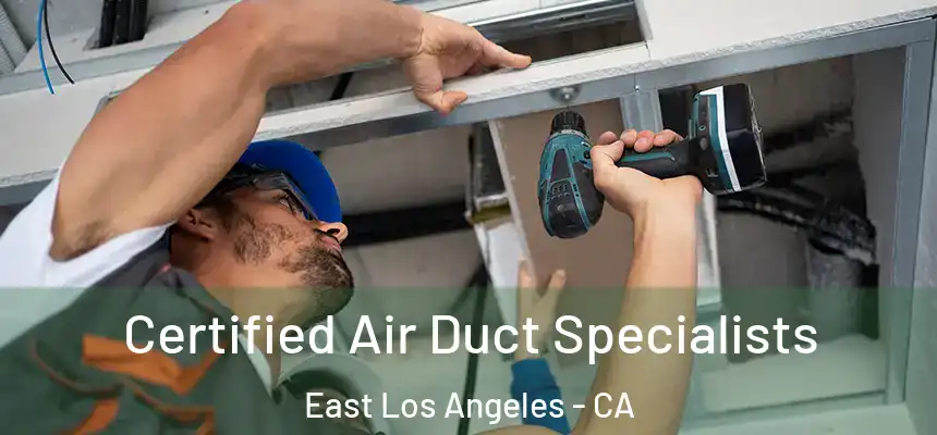  Certified Air Duct Specialists East Los Angeles - CA