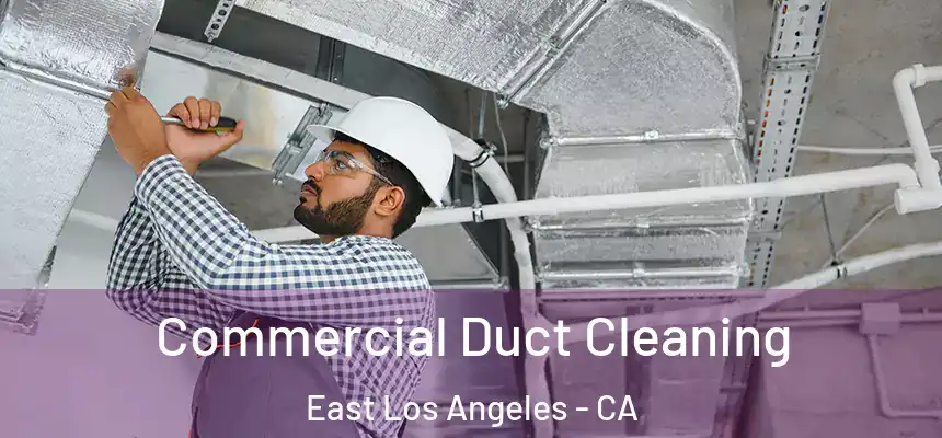  Commercial Duct Cleaning East Los Angeles - CA