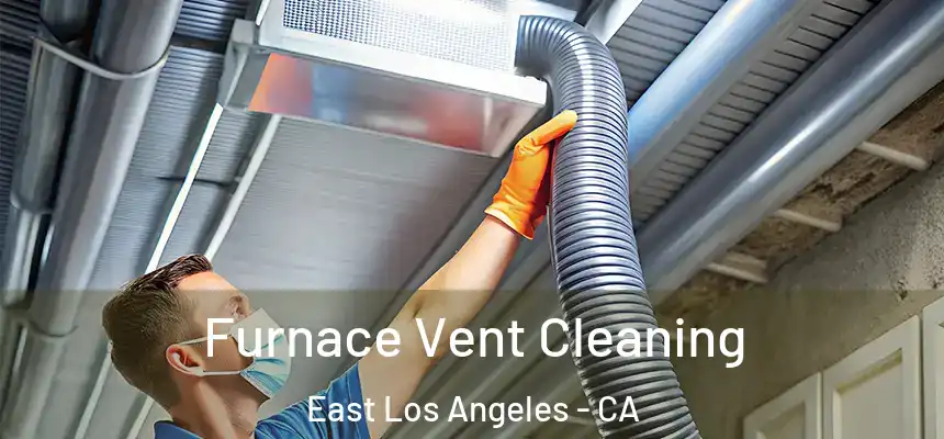  Furnace Vent Cleaning East Los Angeles - CA