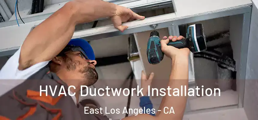  HVAC Ductwork Installation East Los Angeles - CA