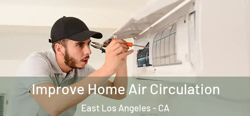  Improve Home Air Circulation East Los Angeles - CA
