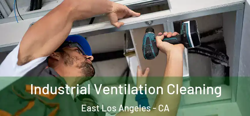  Industrial Ventilation Cleaning East Los Angeles - CA